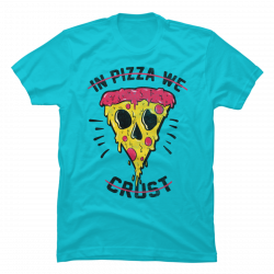 in pizza we crust shirt